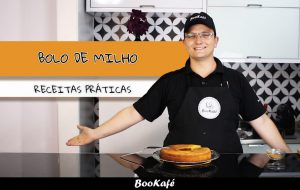 Receitas práticas BooKafé – Bolo de Milho