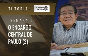 Alimento Diário A ideia central das epistolas de Paulo – Mensagem 2 – Tutorial