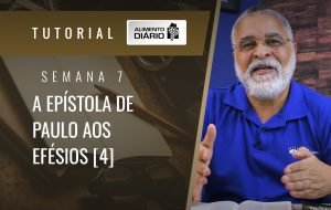 Alimento Diário A ideia central das epistolas de Paulo – Mensagem 7 – Tutorial