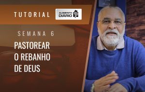 Alimento Diário Pastorear o rebanho de Deus – Mensagem 14 – Tutorial
