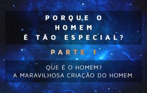 Por que o homem é tão especial – Parte 1