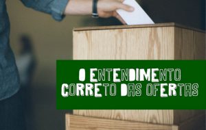 O entendimento correto das ofertas – Jornal Árvore da Vida
