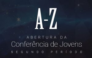 Abertura da Conferência do Segundo Período – Vídeo “A a Z”