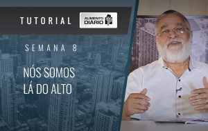 Alimento diário – NÓS SOMOS LÁ DO ALTO – Colossenses (4) – Tutorial