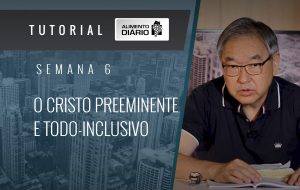 Alimento diário – NÓS SOMOS LÁ DO ALTO – Colossenses (2) – Tutorial