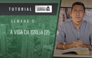 Alimento diário – A visão da igreja – Efésios (5) – Tutorial