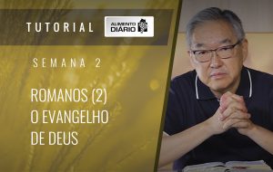 Alimento diário – A fé do Evangelho – Semana 02 – Romanos (2) – O evangelho de Deus