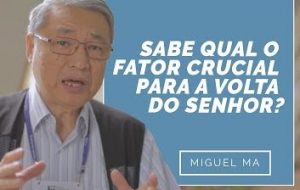 Sabe qual o fator crucial para a volta do Senhor?