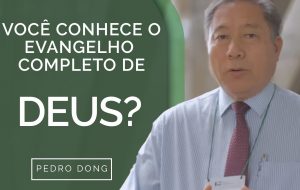 Você conhece o evangelho completo de Deus?