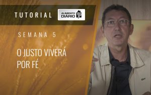 Alimento Diário – Devedores no evangelho – Tutorial Semana 05 – Romanos (7) – O justo viverá por fé