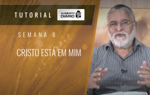Alimento Diário – Devedores no evangelho – Tutorial Semana 08 – Romanos (10) – Cristo está em mim