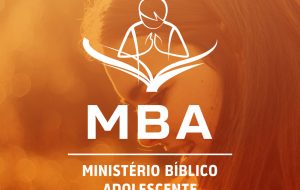 Conheça o Ministério Bíblico Adolescente!