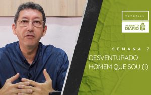 Alimento Diário – O poder de Deus para a salvação – Tutorial Semana 07
