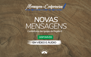 Desfrute das Mensagens da Conferência Regional do Cone Norte – Dez/2018