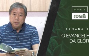 Alimento Diário – O evangelho da glória – Tutorial Semana 08
