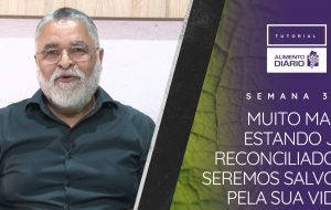 Alimento Diário – Muito mais – Tutorial Semana 03
