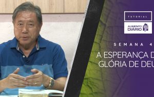 Alimento Diário – Muito mais – Tutorial Semana 04