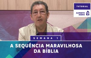Alimento Diário – A vida do corpo – Tutorial Semana 1