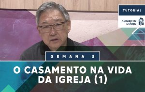 Alimento Diário – Despenseiros dos Mistérios de Deus – Tutorial – Semana 05