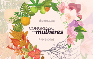 Mensagens do Congresso das mulheres – 2019 #iluminadas #revestidas