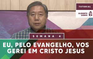 Alimento Diário – Tudo Faço por Causa do Evangelho – Tutorial – Semana 04