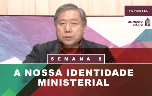 Alimento Diário – Tudo Faço por Causa do Evangelho – Tutorial – Semana 08