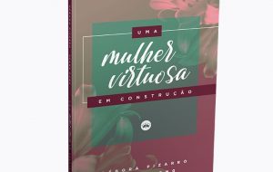 Livro Uma Mulher Virtuosa em Construção
