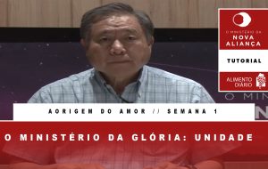 Tutorial – O Ministério da Nova Aliança – A Origem do Amor – Semana 01