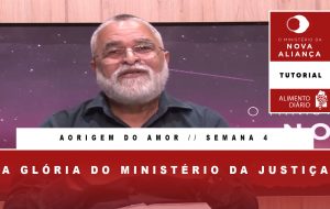 Tutorial – O Ministério da Nova Aliança – A Origem do Amor – Semana 04