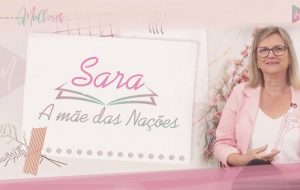EPISÓDIO 1: #SARA – Mãe das Nações | Mulheres da Bíblia – Suas Histórias e Legados | Série #MDM