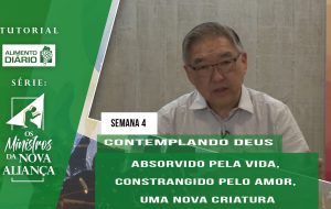 Tutorial – Os Ministros da Nova Aliança – Contemplando Deus – Semana 04