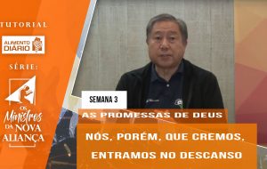 Tutorial – Os Ministros da Nova Aliança – As Promessas de Deus – Semana 03