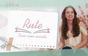 [Episódio 18] RUTE parte 2 – Deus como marido | Mulheres da Bíblia – Suas histórias e legados | Série #MDM