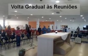 TRÊS COMUNICADOS – Volta gradual às reuniões presenciais