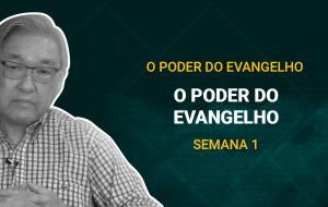 Tutorial | Deus nos chama para o seu reino e glória | O poder do evangelho | Semana 01