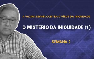 Tutorial | Deus nos chama para o seu reino e glória | A vacina divina contra o vírus da iniquidade | Semana 02