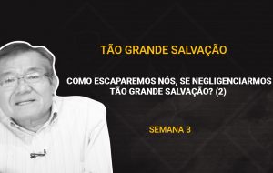 Tutorial | Deus nos chama para o seu reino e glória | TÃO GRANDE SALVAÇÃO | Semana 03