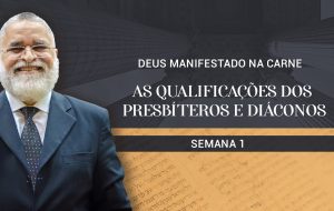 Tutorial | A Igreja: Coluna e Base da Verdade | DEUS MANIFESTADO NA CARNE | Semana 1
