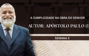 Tutorial | A Igreja: Coluna e Base da Verdade | A CUMPLICIDADE NA OBRA DO SENHOR | Semana 3
