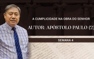 Tutorial | A Igreja: Coluna e Base da Verdade | A CUMPLICIDADE NA OBRA DO SENHOR | Semana 4