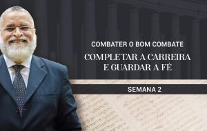 Tutorial | A Igreja: Coluna e Base da Verdade | COMBATER O BOM COMBATE | Semana 2