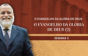 Tutorial | A Igreja: Coluna e Base da Verdade | O EVANGELHO DA GLÓRIA DE DEUS | Semana 3