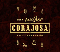 [Online] Uma Mulher Corajosa em Construção