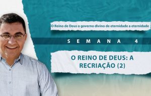 Tutorial | E SERÁ PREGADO ESTE EVANGELHO DO REINO | O reino de Deus o governo divino de eternidade a eternidade | Semana 4