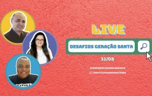 [ Live ]  Desafios Geração Santa | 31 de ago. de 2021