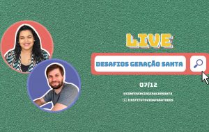 [ Live ] Desafios Geração Santa | 07 de dez. de 2021