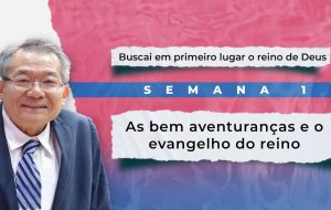 Tutorial | E SERÁ PREGADO ESTE EVANGELHO DO REINO | Buscai em primeiro lugar o reino de Deus | Semana 1
