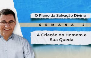 Tutorial | E SERÁ PREGADO ESTE EVANGELHO DO REINO | O plano da salvação Divina | Semana 2