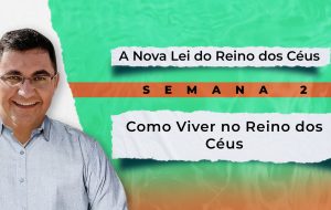 Tutorial | E SERÁ PREGADO ESTE EVANGELHO DO REINO | A Nova Lei do Reino dos Céus | Semana 2
