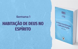 Tutorial | ENTÃO VIRÁ O FIM | As Lições Necessárias Para a Edificação da Igreja | Semana 1